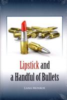 Lipstick and a Handful: Of Bullets