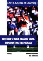 Football's Quick Passing Game. V. 3 Implementing the Package