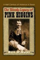 The Bloody Legacy of Pink Higgins: A Half Century of Violence in Texas