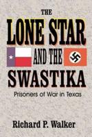 Lone Star and the Swastika: Prisoners of War in Texas