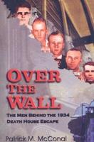 Over the Wall: The Men Behind the 1934 Death House Escape