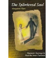 The Splintered Soul