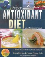 The Super Antioxidant Diet and Nutrition Guide