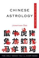 Chinese Astrology The Only Book You'll Ever Need