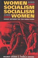 Women and Socialism - Socialism and Women: Europe Between the World Wars