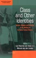 Class and Other Identities: Gender, Religion, and Ethnicity in the Writing of European Labour History