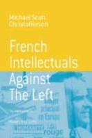 French Intellectuals Against the Left: The Antitotalitarian Moment of the 1970s