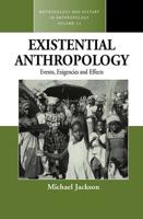 Existential Anthropology: Events, Exigencies, and Effects