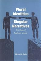 Plural Identities - Singular Narratives: The Case of Northern Ireland