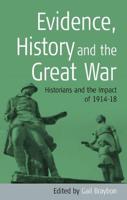 Evidence, History and the Great War: Historians and the Impact of 1914-1918
