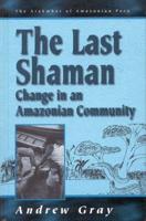 The Last Shaman--Change in an Amazonian Community