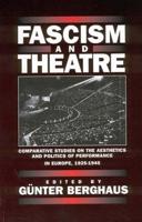 Fascism and Theatre: Comparative Studies on the Aesthetics and Politics of Performance in Europe, 1925-1945