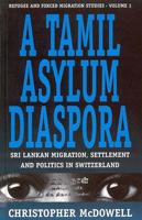 A Tamil Asylum Diaspora: Sri Lankan Migration, Settlement and Politics in Switzerland