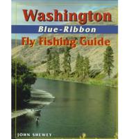 Washington Blue-Ribbon Fly Fishing Guide