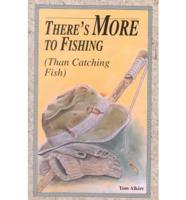 There's More to Fishing (Than Catching Fish)
