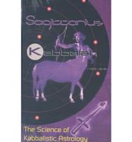 The Science of Kabbalistic Astrology: Sagittarius