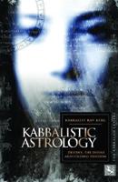 Kabbalistic Astrology and the Meaning of Our Lives