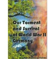 Our Torment and Survival of World War II Germany