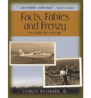 Facts, Fables & Frenzy on Land, Sea and Air