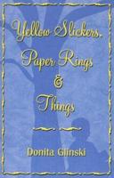 Yellow Slickers, Paper Rings and Things