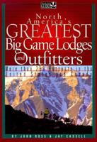 North America's Greatest Big Game Lodges and Outfitters