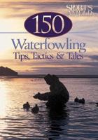 150 Waterfowling Tips, Tactics & Tales / #C by Chris Dorsey ; Sports Afield