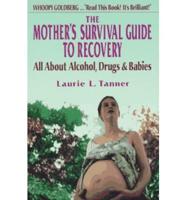 The Mother's Survival Guide to Recovery