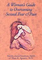 A Woman's Guide to Overcoming Sexual Fear & Pain