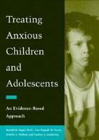 Treating Anxious Children and Adolescents