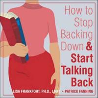 How to Stop Backing Down & Start Talking Back
