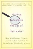 Staying Focused in the Age of Distraction