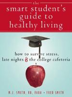 The Smart Student's Guide to Healthy Living