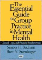The Essential Guide to Group Practice in Mental Health