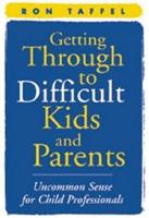 Getting Through to Difficult Kids and Parents