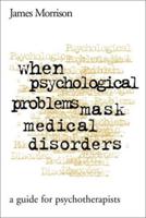 When Psychological Problems Mask Medical Disorders
