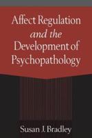 Affect Regulation and the Development of Psychopathology