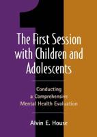 The First Session With Children and Adolescents