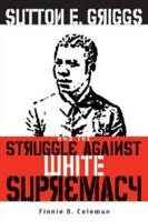 Sutton E. Griggs and the Struggle Against White Supremacy