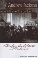 Andrew Jackson Andrew Jackson and the Politics of Martial Law