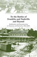 To the Battles of Franklin and Nashville and Beyond