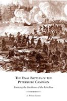 The Final Battles of the Petersburg Campaign