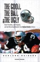 The Good, the Bad, and the Ugly Oakland Raiders