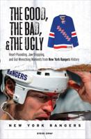 The Good, the Bad, and the Ugly. New York Rangers