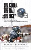 The Good, the Bad, and the Ugly. Seattle Seahawks