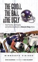 The Good, the Bad, and the Ugly Minnesota Vikings