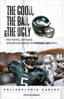 The Good, the Bad, and the Ugly Philadelphia Eagles
