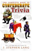 The Complete Book of Confederate Trivia