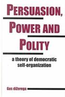 Persuasion, Power, and Polity
