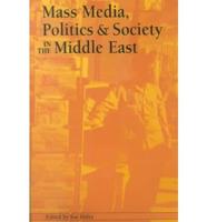 Mass Media, Politics, and Society in the Middle East