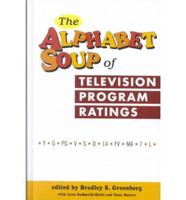 The Alphabet Soup of Television Rating Programs : (Y-G-PG-V-S-D-14-FV-MA-7-L)